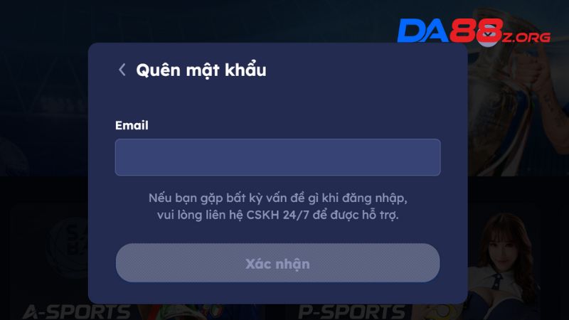 Hướng Dẫn Đăng Nhập Da88 Thiên Đường Cá Cược Trong Vài Phút 3 Nhà cái có chế độ hỗ trợ người dùng thiết lập lại mật khẩu nếu nhỡ may không nhớ